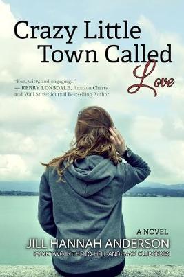 Crazy Little Town Called Love by Jill Hannah Anderson image