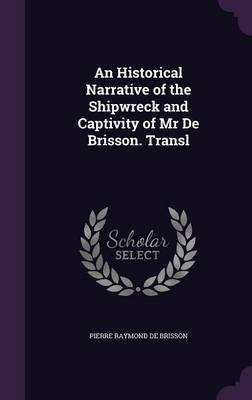 An Historical Narrative of the Shipwreck and Captivity of MR de Brisson. Transl by Pierre Raymond de Brisson image