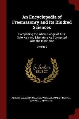 An Encyclopedia of Freemasonry and Its Kindred Sciences by Albert Gallatin Mackey image