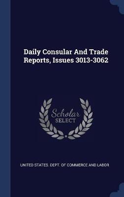 Daily Consular and Trade Reports, Issues 3013-3062 image