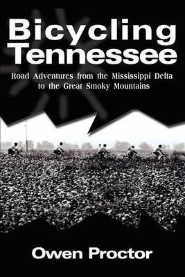 Bicycling Tennessee: Road Adventures from the Mississippi Delta to the Great Smoky Mountains by Owen Proctor image