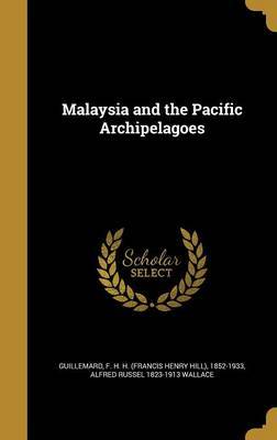 Malaysia and the Pacific Archipelagoes by Alfred Russel 1823-1913 Wallace image