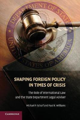 Shaping Foreign Policy in Times of Crisis by Michael P. Scharf image