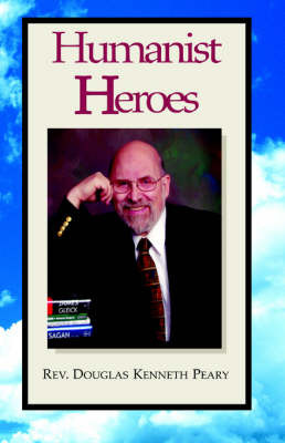 Humanist Heroes on Hardback by Rev. Douglas Kenneth Peary