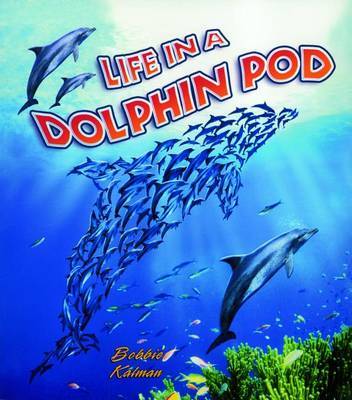 Life in a Dolphin Pod by Bobbie Kalman image