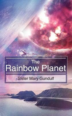 The Rainbow Planet by Sister Mary Gundulf image