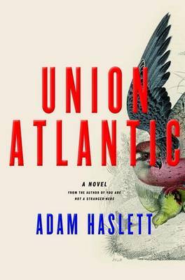 Union Atlantic by Adam Haslett image