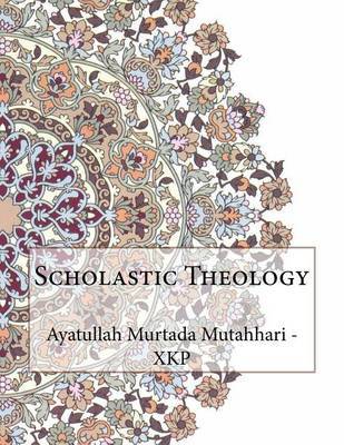Scholastic Theology by Ayatullah Murtada Mutahhari - Xkp image