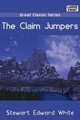 The Claim Jumpers by Stewart Edward White image