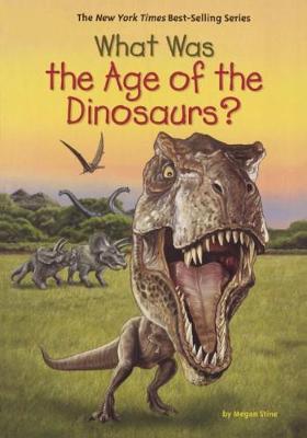 What Was the Age of the Dinosaurs? by Megan Stine image