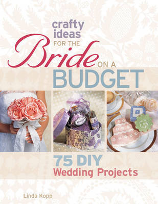 Crafty Ideas for the Bride on a Budget by Linda Kopp image