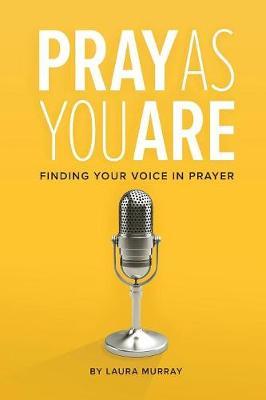 Pray as You Are by Laura Murray image