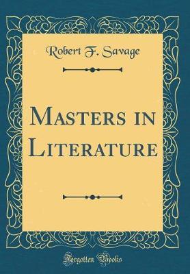 Masters in Literature (Classic Reprint) by Robert F Savage image