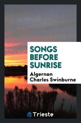 Songs Before Sunrise by Algernon Charles Swinburne image