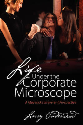 Life Under the Corporate Microscope by Larry Underwood image