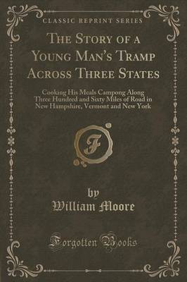 The Story of a Young Man's Tramp Across Three States by William Moore image