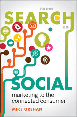 From Search to Social: Marketing to the Connected Consumer on Hardback by Mike Grehan