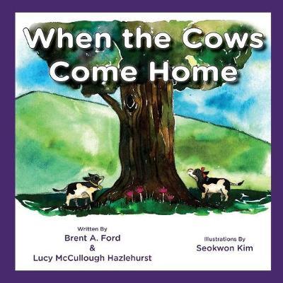 When the Cows Come Home by Brent A Ford image