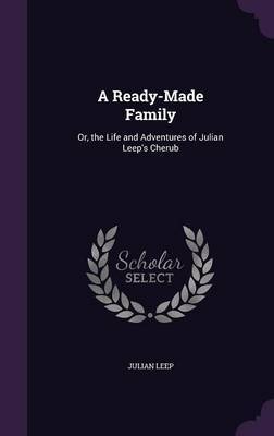 A Ready-Made Family on Hardback by Julian Leep