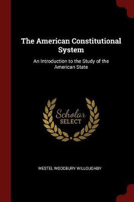 The American Constitutional System by Westel Woodbury Willoughby image