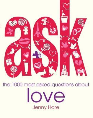 ASK: the 1000 most-asked questions about Love by Jenny Hare image