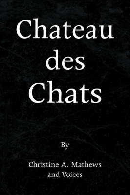 Chateau Des Chats by Christine A. Mathews image