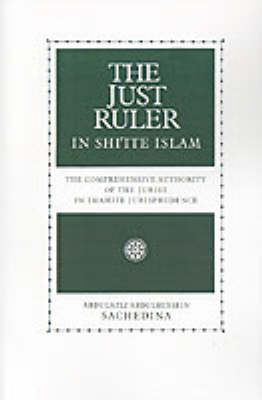 The Just Ruler in Shi'ite Islam by Abdulaziz Sachedina image