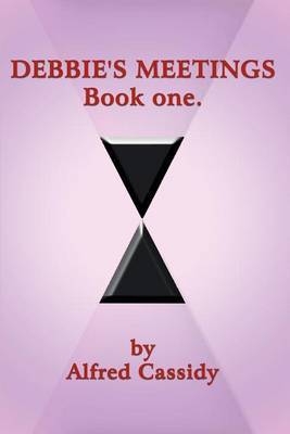 Debbie's Meetings: Bk. 1 by Alfred Cassidy image