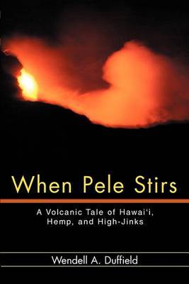 When Pele Stirs by Wendell A Duffield image
