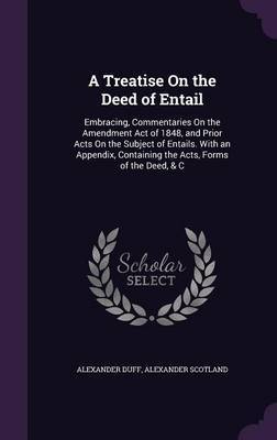 A Treatise on the Deed of Entail on Hardback by Alexander Duff