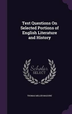 Test Questions on Selected Portions of English Literature and History by Thomas Miller Maguire image