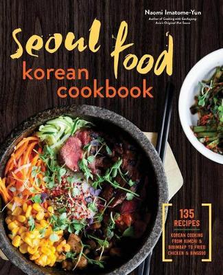 Seoul Food Korean Cookbook by Naomi Imatome-Yun