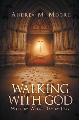 Walking with God by Andrea M Moore