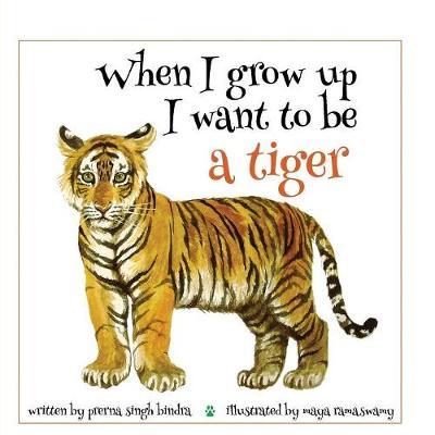 When I Grow Up I Want to Be a Tiger by Prerna Singh Bindra image