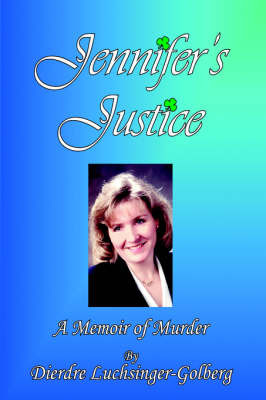 Jennifer's Justice on Hardback by Dierdre Luchsinger-Golberg