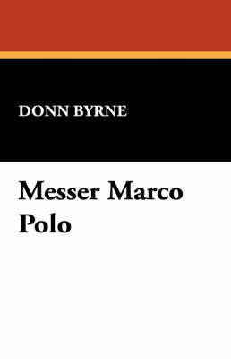Messer Marco Polo by Donn Byrne image