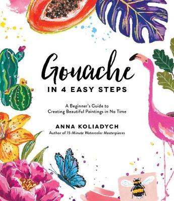 Gouache in 4 Easy Steps by Anna Koliadych image