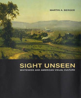 Sight Unseen on Hardback by Martin A Berger