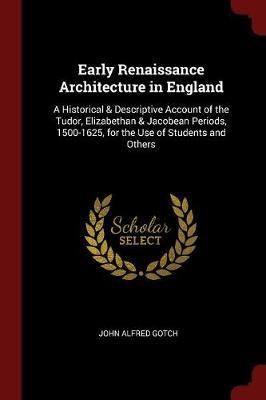 Early Renaissance Architecture in England by John Alfred Gotch image