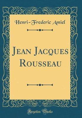 Jean Jacques Rousseau (Classic Reprint) by Henri Frederic Amiel image
