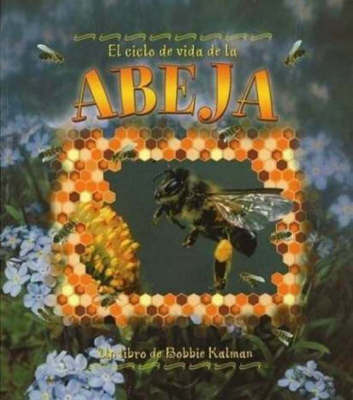 El Ciclo de Vida de Abeja by Bobbie Kalman image