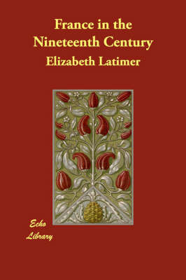 France in the Nineteenth Century on Paperback by Elizabeth Latimer