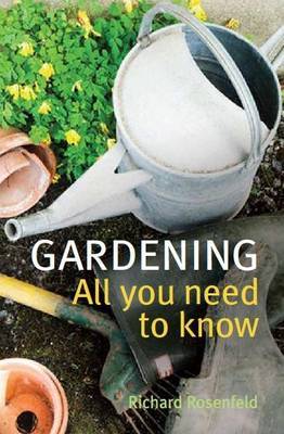 Gardening: All You Need to Know by Richard Rosenfeld image