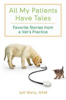 All My Patients Have Tales by Jeff Wells image