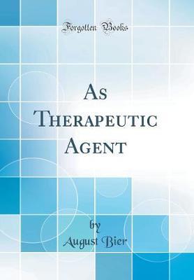 As Therapeutic Agent (Classic Reprint) by August Bier image