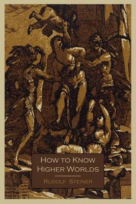 How to Know Higher Worlds on Paperback by Rudolf Steiner