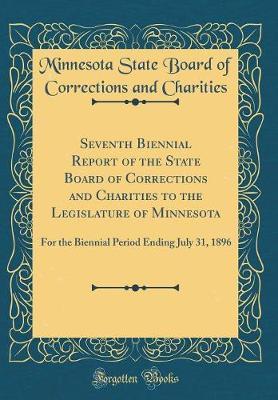 Seventh Biennial Report of the State Board of Corrections and Charities to the Legislature of Minnesota by Minnesota State Board of Corr Charities image