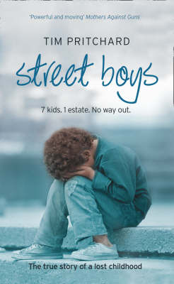 Street Boys: 7 Kids. 1 Estate. No Way Out. The True Story of a Lost Childhood by Tim Pritchard image