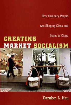 Creating Market Socialism by Carolyn L. Hsu image