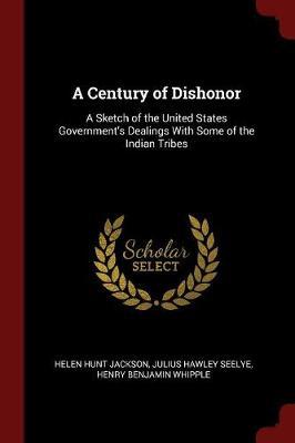 A Century of Dishonor by Helen Hunt Jackson image